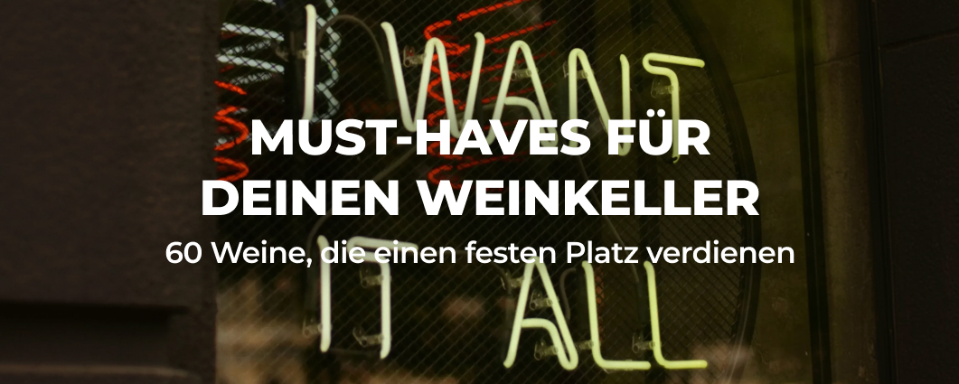 MUST-HAVES F�R DEINEN WEINKELLER