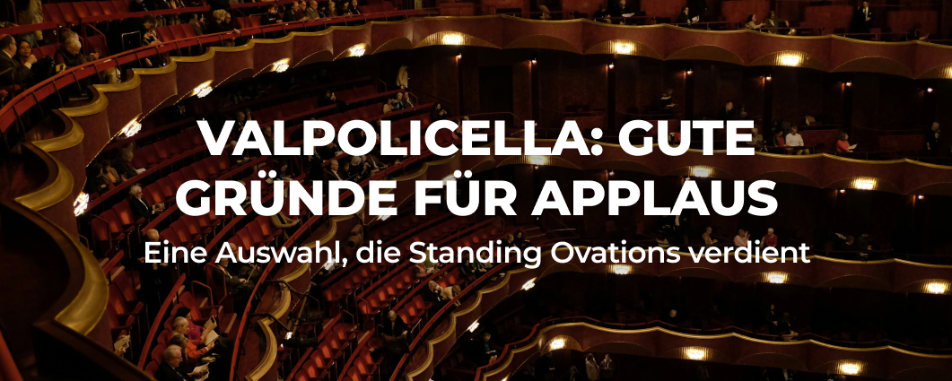 VALPOLICELLA: GUTE GR�NDE F�R APPLAUS