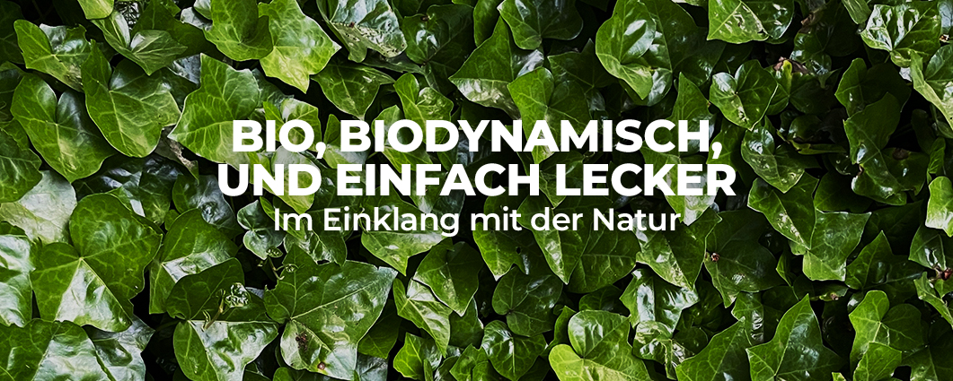 Bio, Biodynamisch und Einfach Lecker