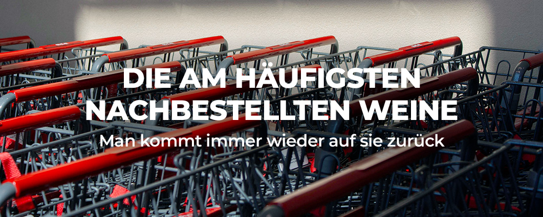 Entdecke DIE AM H�UFIGSTEN NACHBESTELLTEN WEINE